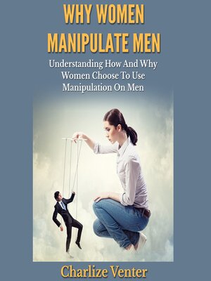 cover image of Why Women Manipulate Men